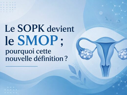 Le&#x20;SOPK&#x20;devient&#x20;le&#x20;SMOP&#x00A0;&#x3B;&#x20;pourquoi&#x20;cette&#x20;nouvelle&#x20;d&#x00E9;finition&#x00A0;&#x3F;